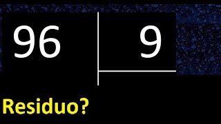 Dividir 96 entre 9 , residuo , es exacta o inexacta la division , cociente dividendo divisor ?