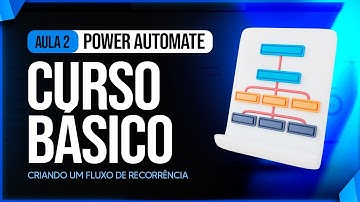 Curso Básico de Power Automate [Aula 2] - Criando um Fluxo de Recorrência