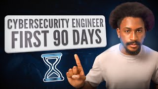 First 90 Days as a Cybersecurity Engineer or Analyst (how to succeed)