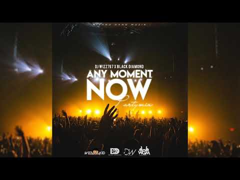 Dj Wizz767 X Black Diamond -  Any Moment Now Party Mix