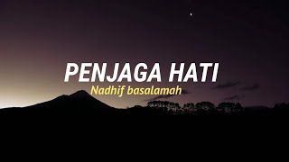 Penjaga hati - Nadhiff basmalah (karena bersamamu semua terasa indah)