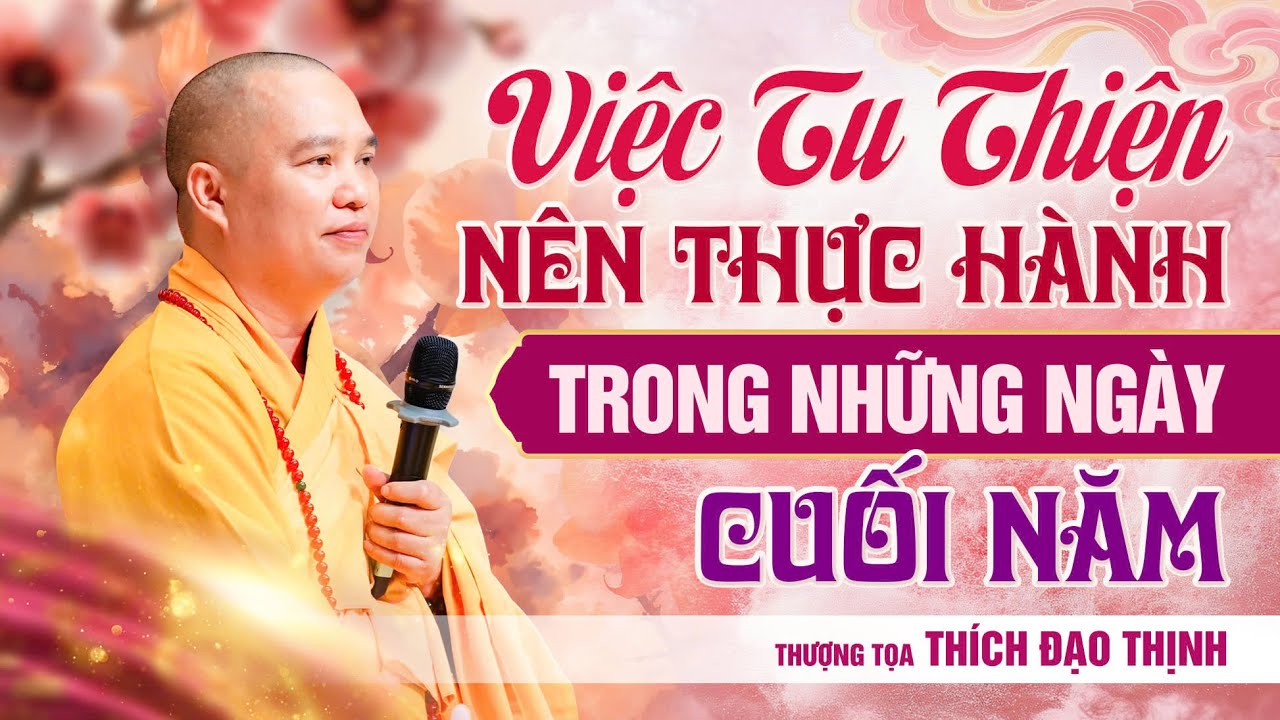 Những việc tu thiện nên làm những ngày cuối năm | Thầy Thích Đạo Thịnh