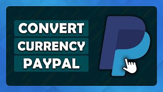 How To Convert Currency On PayPal - (Tutorial)