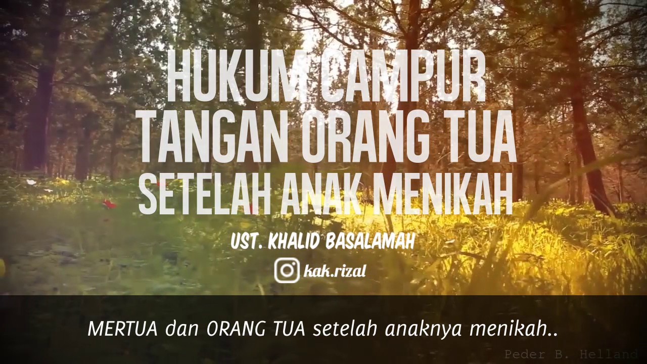 HUKUM CAMPUR TANGAN ORANG TUA SETELAH ANAK MENIKAH Ust Khalid