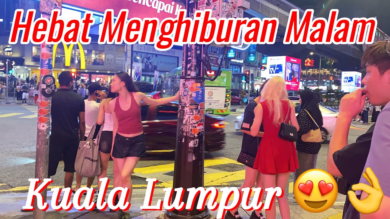 Hebat Hiburan 😍 Mewah  Dan Cantik Kehidupan Malam Di Bukit Bintang Kuala Lumpur Malaysia 