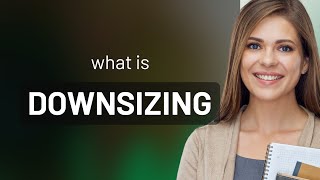 Understanding Downsizing: A Guide for English Learners