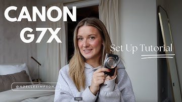 Canon G7X Tutorial: Mastering the Basics