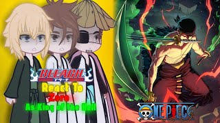 Bleach Captains React to Zoro As King of the Hell || 2x || Part 1 || One piece x Bleach || AU