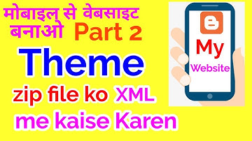 Zip file ko xml me kaise badlen,💥, blogger theem mobile se upload kaise karen