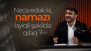 Hacı Ramil Namazı Necə Layiqli Şəkildə Qılaq? 2024