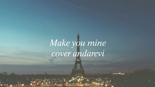 Make You Mine / cover music by Hanif Andarevi (lyrics)~