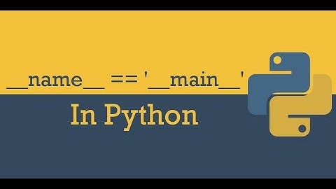 __name__  ==  __main__ In Python