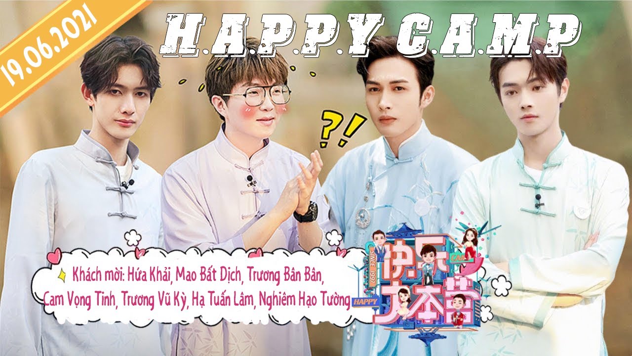 【Vietsub】Happy Camp 19/06 | Hứa Khải, Trương Bân Bân, Mao Bất Dịch, Cam Vọng Tinh, Hạ Tuấn Lâm...