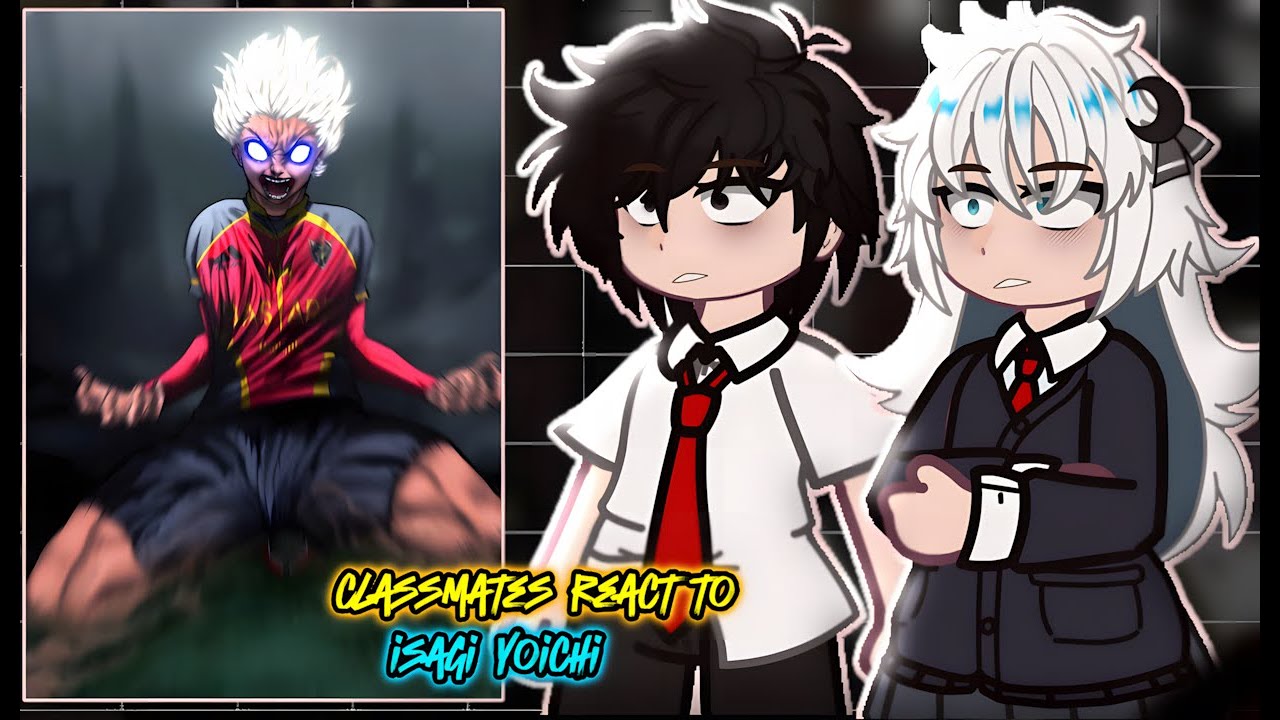 Isagi's Classmates React To Him || Blue Lock || - Gacha React 🇺🇸/🇧🇷