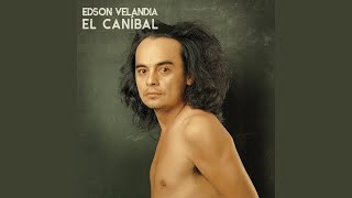 Video thumbnail of "Edson Velandia - El Canibal"