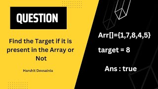 Find Target in the Array Using Recursion | Recursion | DSA | @harshitdevsainia