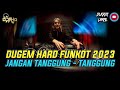 DUGEM HARD FUNKOT ‼️JANGAN TANGGUNG-TANGGUNG ❗DUGEM FULL BASS VIRAL TERBARU 2023