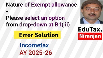 Nature of Exempt allowance- please select an option from drop down at B1(ii) Error solution,AY 25-26