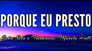 João Neto e Frederico part  Murilo Huff Porque Eu Presto Letra