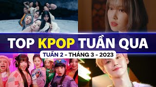 Top Kpop Nhiều Lượt Xem Nhất Tuần Qua | Tuần 2 - Tháng 3 (2023)