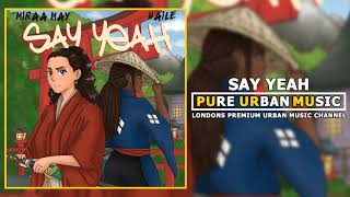Miraa May X Haile - Say Yeah Pure Urban Music