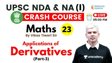 5:00 PM - UPSC NDA & NA (I) 2020 | Maths by Vikas Tiwari Sir | Applications of Derivatives (Part-3)