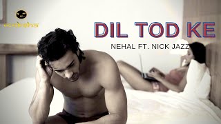 Dil Tod Ke Hassti Ho Mera Nick Jazz Ft. Nehal Raj|| Rap Song ||
