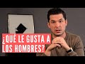 ¿QUÉ LE GUSTA A LOS HOMBRES? 10 CONSEJOS PARA ENAMORARLOS | JORGE LOZANO H.