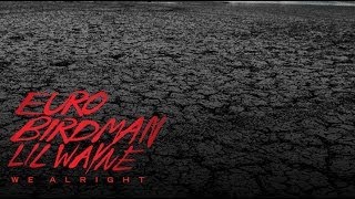 Lil Wayne Ft. Birdman & Euro - We Alright Instrumental Remake (w/ free FLP)