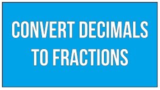 Convert Decimals To Fractions