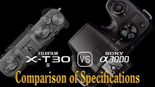 Fujifilm X-T30 II vs. Sony A3000: A Comparison of Specifications