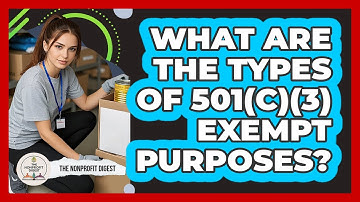 What Are The Types Of 501(c)(3) Exempt Purposes?