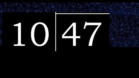 Divide 47 by 10 ,  decimal result  . Division with 2 Digit Divisors . How to do