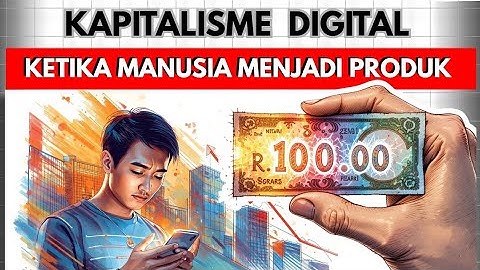 Kapitalisme Digital: Saat Manusia Menjadi Produk yang Dijual