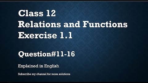 Class 12 Relations and Functions Exercise 1.1_Part4- Q11-16 (In English)- NCERT CBSE