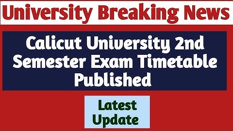 Calicut University 2nd Semester Exam Timetable Published | University latest News | Latest Exam News
