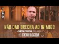 Não dar brecha ao inimigo | Série Itinerário da castidade - #23