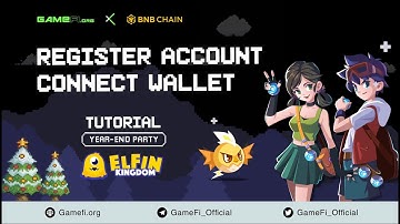 GameFi.org x BNB Chain Year-end Party: How To Register Account & Connect Wallet - Elfin