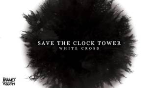 Save The Clock Tower White Cross (Track 2 of 10)