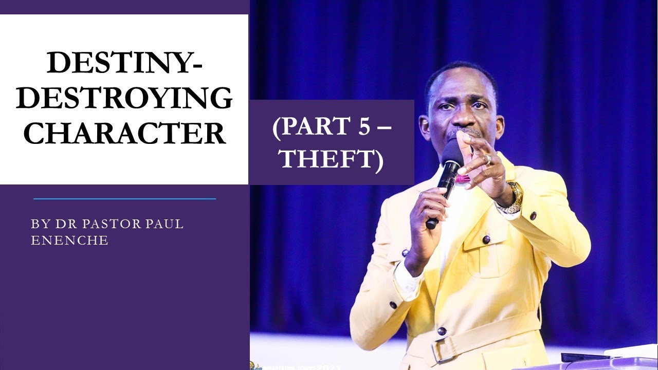 Destiny-Destroying Character (Part 5 - Theft) by Dr Pastor Paul Enenche ...