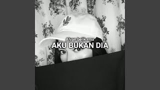 AKU BUKAN DIA (Remix)