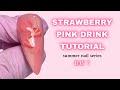 🍓STRAWBERRY PINK DRINK NAIL TUTORIAL - SUMMER NAIL SERIES | clawsbytasmia