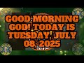 GOOD MORNING GOD TODAY IS TUESDAY JULY 08 2025 Deus God Dios Amor Love Fé Jesus Hope GOOD MORNING GOD TODAY IS TUESDAY JULY 08 2025 Deus God Dios Amor Love Fé Jesus Hope