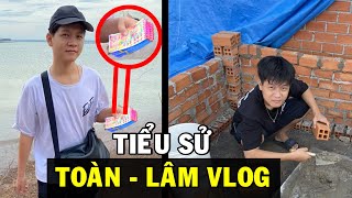 Tiểu Sử Toàn - Team Lâm Vlog | Hiền Lành Và Ít Nói