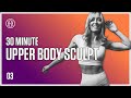 30 MIN Upper Body Sculpt // HR12WEEK EXPRESS: Day 3