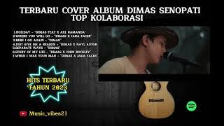 FULL ALBUM TERBARU 2023 COVER DIMAS SENOPATI FEAT(AXL RAMANDA,JADA FACER,JOHN BUCKLEY)TOP MUSIC