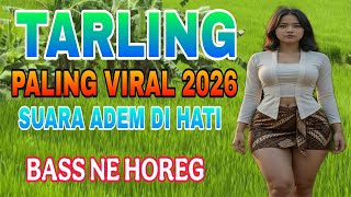 TARLING PALING VIRAL 2026 SUARA ADEM DI HATI BASS NE HOREG