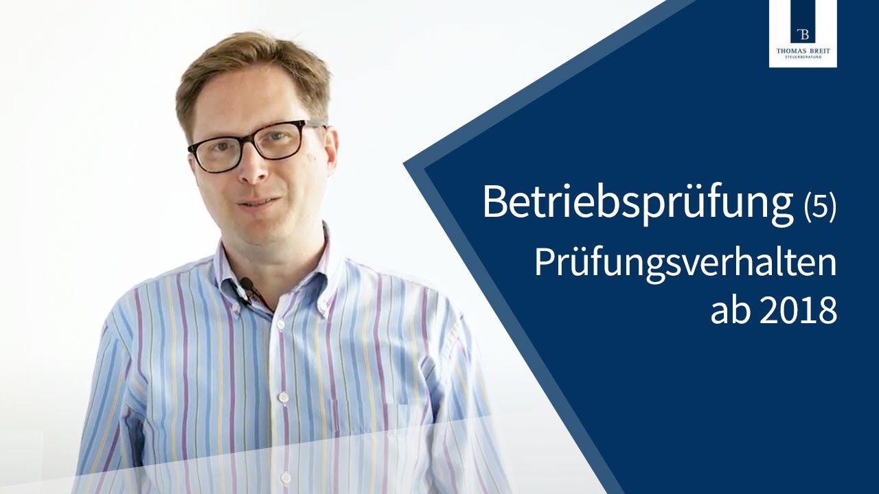 Update Betriebsprüfung Teil 5 | Prüfungsverhalten ab 2018 | Thomas Breit Steuerberatung