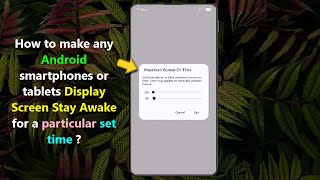 How to make any Android smartphones or tablets Display Screen Stay Awake for a particular set time ? screenshot 4