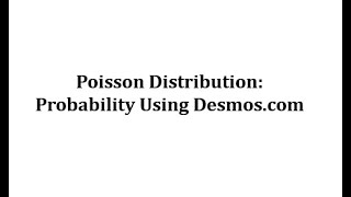 Statistics: Poisson Distribution Probabilities Using Desmos.com